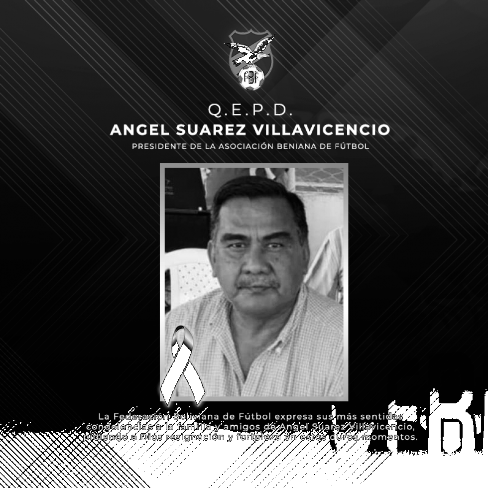 Las condolencias de la Federación Boliviana de Fútbol.